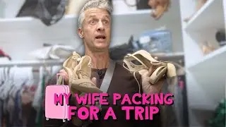 My Wife Packing For A Trip