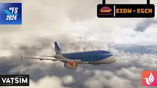 Microsoft Flight Simulator 2024 | Dublin (EIDW) - (EGCN) Doncaster Sheffield | Fenix A319 |