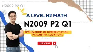 💡 Applications of Differentiation & Parametric Equations💡:  A Level H2 Math 2009 Paper 2 Q1