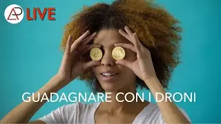 AP LIVE #2 - COME GUADAGNARE CON I DRONI