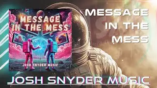 New Christian Pop | “Message in the Mess” | Official Audio | Josh Snyder Music