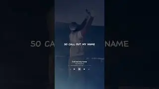 Call out my name -The Weeknd #Music #Lyrics #TheWeeknd #CallOutMyName #Edit #Edits