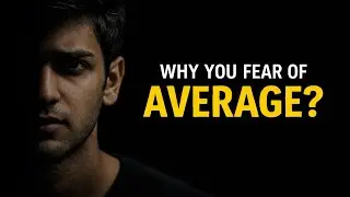 Why You Fear of Being Average? | UNRAVEL