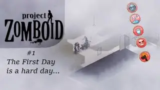 Project Zomboid #1 | The First Day is Always Hard Day...