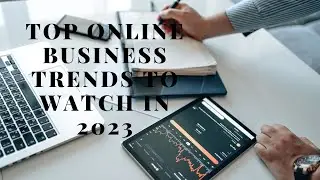 Uncover the Future: Top Online Business Trends to Watch in 2023