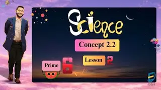 SCIENCE l Grade 6 l First Term - Concept 2.2 - lesson 2