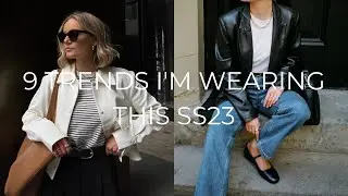 9 WEARABLE TRENDS FOR SS23 | SPRING/SUMMER TRENDS