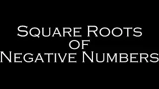 Square Roots of Negative Numbers - Imaginary Numbers