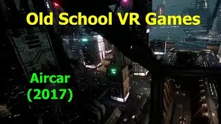 Old School VR Games - Aircar (2017)