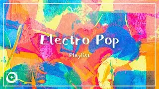 作業用BGM｜エレクトロポップ（プレイリスト、フリーBGM、インスト、明るい）