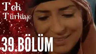 Tek Türkiye 39.Bölüm İzle