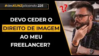 Devo ceder o direito de imagem ao meu freelancer? | 