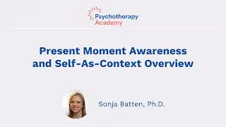 ACT for PTSD: Present Moment Awareness and Self-as-Context