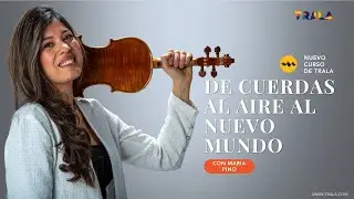 De Cuerdas al Aire al Nuevo Mundo con Maria Pino - Curso de Trala para Violín Principiante