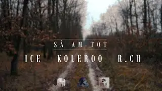 ICEbby x KOLEROO x R.cH - SA AM TOT (Videoclip Oficial) [Prod. & Hook Spectru]