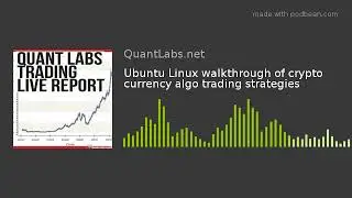 Ubuntu Linux walkthrough of crypto currency algo trading strategies