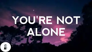 Josh A - YOU'RE NOT ALONE (Lyrics)