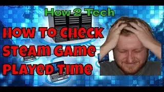 How to Check Steam Game Time and Playtime
