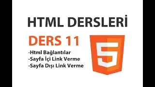 Html Dersleri - Ders 11: Html Bağlantılar (Sayfa içi ve Sayfa Dışı Link Verme)