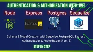 Schema & Model Creation with Sequelize,PostgreSQL, Express | Authentication & Authorization (Part-2)