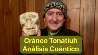 #CRANEO #TONATIUH ANÁLISIS #CUANTICO