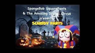 SpongeBob/Amazing Digital Circus parody Scaredy Pants