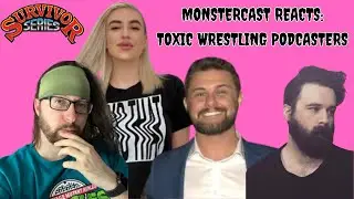 MonsterCast Reacts to Toxic Wrestling Podcasters!