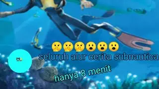 Seluruh!! alur cerita game subnautica.🤫🤫🤫😮😮😮😮.. hanya 8 menit