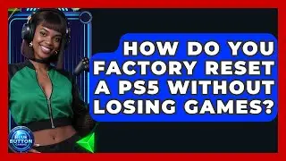 How Do You Factory Reset A PS5 Without Losing Games? - Blue Button Gaming