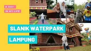 A Day in My Life #6 | Slanik Waterpark Lampung #Lampung