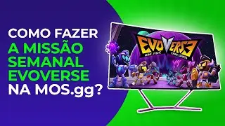 COMO FAZER A MISSÃO SEMANAL DA MOS.gg COM A EVOVERSE?
