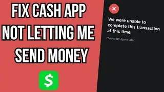 How To Fix Cash App Not Letting Me Send Money