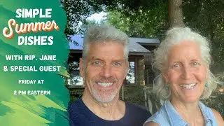 Simple Summer Dishes with Rip, Jane, and a Special Guest