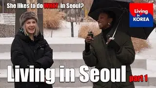 Living in Korea - Living in Seoul Part 1