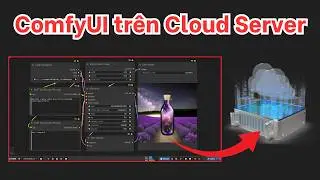 Cài đặt ComfyUI trên Cloud Server
