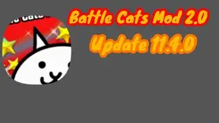 Battle Cats Mod 2.0 Update : ver 11.4.0