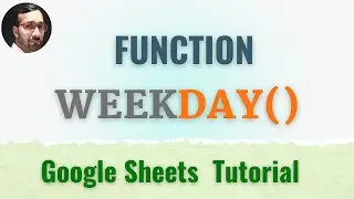 How to use Weekday function in google sheets