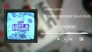 DJ Undoo - Purpose Bigger Than Pain