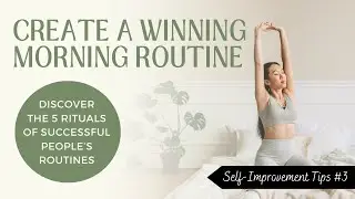CREATE A WINNING MORNING ROUTINE - 5 RITUALS OF SUCCESSFUL PEOPLE'S ROUTINES - Self Improvement #3