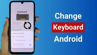 How to Change Keyboard on Android