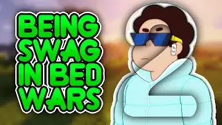 Being Swag in Bed Wars 2