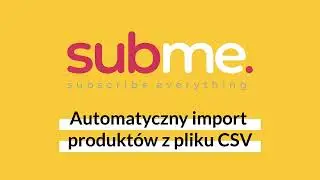 Import produktów z pliku CSV do Panelu Sprzedawcy | Subme App
