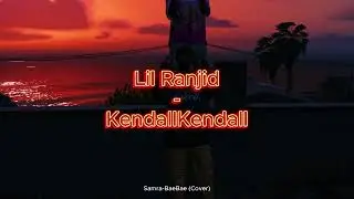 Ranjid-KendallKendall (Samra-BaeBae Cover) [GTA RP]
