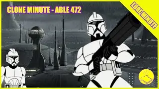 Star Wars Clone Minute: Able 472