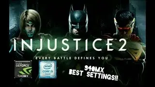 Injustice 2 Online Beta GAMEPLAY ON GEFORCE 940MX AND i5-7200U [ACER E5 475G]| BEST SETTINGS!