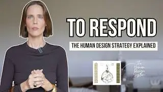 Manifesting Generator & Generators in Human Desgin : TO RESPOND ( strategy explained)