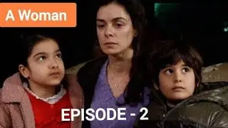 Women (Kadin) | Episode 2 | Turkish Drama | Hindi Dubbed