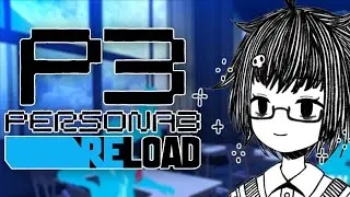 【Persona 3: Reload】Starting New in the 2009's Edgy and Cool