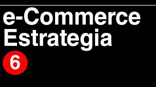 Introducción al comercio electrónico VI - Estrategia