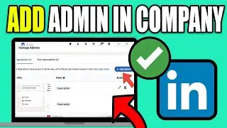 How To Add Someone As An ADMIN To Your Linkedin Company Page - Best Method